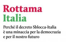 Il decreto Sblocca Italia è una minaccia per la democrazia